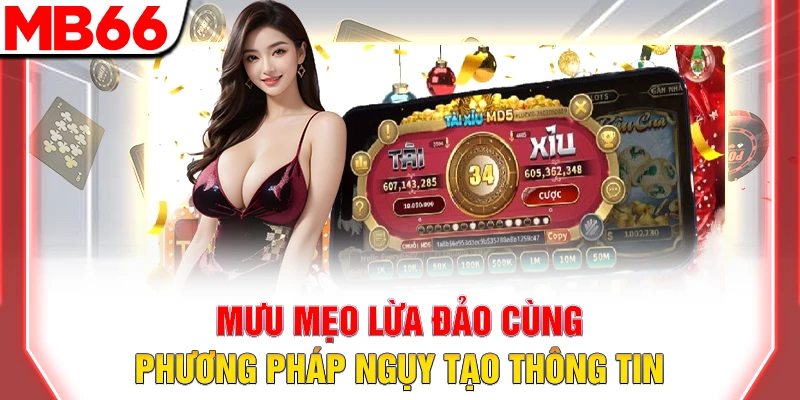 Sự Thật Về Hack Tài Xỉu Online Và Cách Phòng Tránh 9 Mưu mẹo lừa đảo cùng phương pháp ngụy tạo thông tin