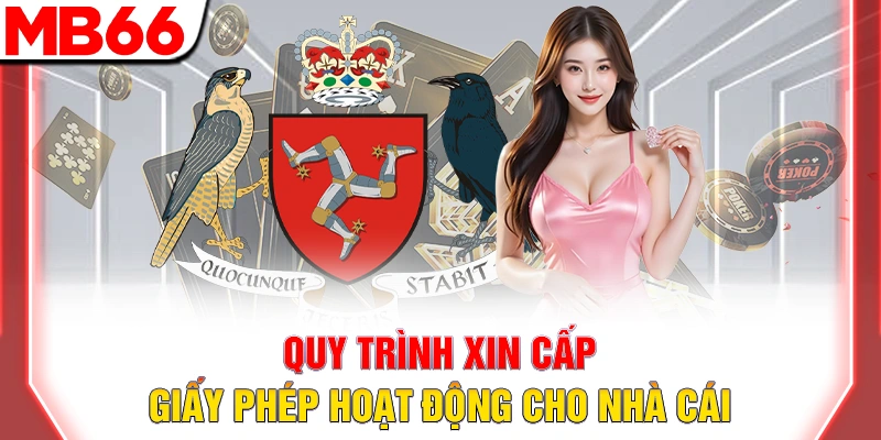 Quy trình xin cấp giấy phép hoạt động cho nhà cái