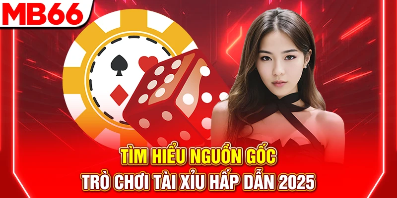 Tìm Hiểu Nguồn Gốc Trò Chơi Tài Xỉu Hấp Dẫn 2025 6 Tìm Hiểu Nguồn Gốc Trò Chơi Tài Xỉu Hấp Dẫn 2025