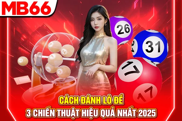 Cách Đánh Lô Đề - 3 Chiến Thuật Hiệu Quả Nhất 2025 4 Cách Đánh Lô Đề - 3 Chiến Thuật Hiệu Quả Nhất 2025