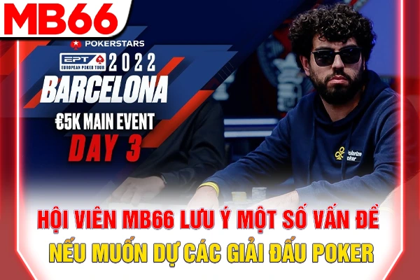 Hội viên MB66 lưu ý một số vấn đề nếu muốn dự các giải đấu Poker