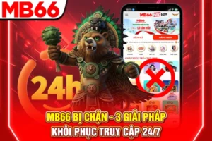 MB66 Bị Chặn - 3 Giải Pháp Khôi Phục Truy Cập 24/7