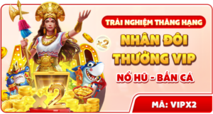 trai nghiem thang hang thuong vip no hu va ban ca